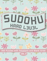 Sudoku Hard Level 300 Puzzles with Solutions and Blank Grids Vol 2: Large Print B08FP3WH58 Book Cover