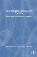 The Business Sustainability Toolbox: Innovating Sustainability Strategies 1032816406 Book Cover