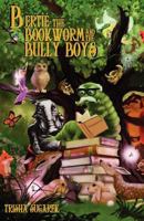 Bertie, the Bookworm and the Bully Boys 1477611525 Book Cover