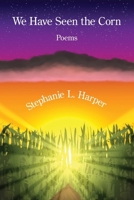 We Have Seen the Corn 1639807616 Book Cover