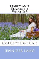 Darcy and Elizabeth What If? Collection 1 1514883422 Book Cover