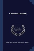 The Thoreau Calendar: A Quotation from the Works of Henry David Thoreau for Every Day in the Year 1376658739 Book Cover