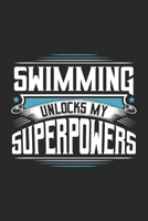 Swimming Unlocks My Superpowers: Funny Cool Swimmer Journal | Notebook | Workbook | Diary | Planner-6x9 -120 College Ruled Lined Paper Pages With An ... Instructor,Swim Coach,Swimming Fan, Swim Club 1700160591 Book Cover