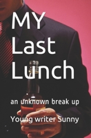 MY Last Lunch: an unknown break up B09498995S Book Cover