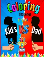 Coloring Challenge Fun: Kid's Vs Dad (Fun family activity book) B0BPGQ89MX Book Cover