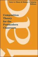 Composition Theory for the Postmodern Classroom 0791423069 Book Cover