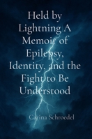 Held by Lightning A Memoir of Epilepsy, Identity, and the Fight to Be Understood B0FDY3SJX4 Book Cover
