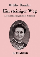 Ein steiniger Weg: Lebenserinnerungen einer Sozialistin 3743736519 Book Cover