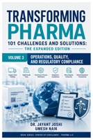 Transforming Pharma – 101 Challenges and Solutions: The Expanded Edition: Volume 3: Operations, Quality, & Regulatory Compliance (Center of Excellence - Pharma 4.0) B0H71C2LGF Book Cover