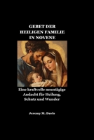 GEBET DER HEILIGEN FAMILIE IN NOVENE: Eine kraftvolle neuntägige Andacht für Heilung, Schutz und Wunder (German Edition) B0GC6631F9 Book Cover