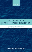 Two Models of Jewish Philosophy: Justifying One's Practices 019927486X Book Cover