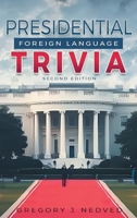 Presidential Foreign Language Trivia: 2nd Edition 1778838146 Book Cover