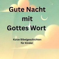 Gute Nacht mit Gottes Wort: Bibelgeschichten für Kinder (German Edition) B0F7MZX5CK Book Cover