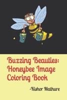 Buzzing Beauties: Honeybee Image Coloring Book B0CRR1QD4M Book Cover