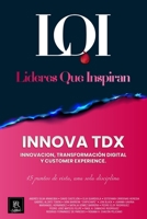 INNOVA TDX (Innovación, Transformación Digital y Customer Experience): Líderes que Inspiran 6075965920 Book Cover