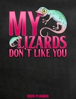 My Lizards Don't Like You 2020 Planner: Weekly Planner January 2020 - December 2020 Calendar Agenda Daily Schedule - Funny Reptile Lover - Lizard Mom Dad - Herpetology 1676838015 Book Cover