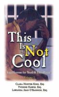 This Is Not Cool: Volume 1: Legal Lessons for Youth & Their Parents 0977108279 Book Cover