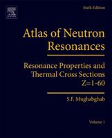 Atlas of Neutron Resonances: Volume 1: Resonance Properties and Thermal Cross Sections Z= 1-60 0444637699 Book Cover
