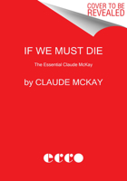 If We Must Die: The Essential Claude Mckay 0063137887 Book Cover