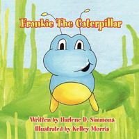 Frankie The Caterpillar 1453580530 Book Cover