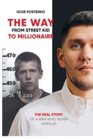 The WAY from Street Kid to Millionaire: The Real Story of a Man Who Never Gives Up B0DNRPBD2Y Book Cover