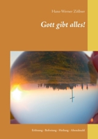 Gott gibt alles!: Erlösung - Befreiung - Heilung - Abendmahl 3752659742 Book Cover