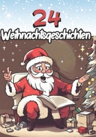 24 Weihnachtsgeschichten: Adventskalender zum Warten auf Weihnachten: 24 originelle Geschichten B0CN66NMYT Book Cover