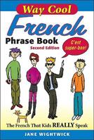 Way-Cool French Phrase Book : The French That Kids Really Speak 0071383336 Book Cover