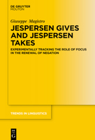 Jespersen Gives and Jespersen Takes: Experimentally Tracking the Role of Focus in the Renewal of Negation 3111550125 Book Cover