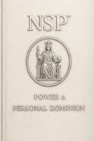 NSP™ POWER & PERSONAL DOMINION: Strength, Discipline, Boundaries & Inner Leadership Through NSP™ Neuro-Symbolic Programming (THE NSP INITIATE SERIES ... Influence, and Human Transformation) B0G8CNZN2N Book Cover