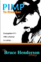 Pimp To Preacher -- The Bruce Henderson Story: Evangelism 911 with a former L.A. pimp. B0CCCX6MPT Book Cover