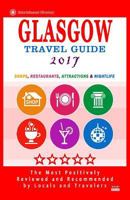 Glasgow Travel Guide 2017: Shops, Restaurants, Attractions and Nightlife in Glasgow, Scotland (City Travel Guide 2017) 1537576313 Book Cover