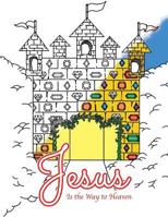 Jesus Is the Way to Heaven 1981584374 Book Cover