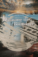 Weaving the Boundary 0816532575 Book Cover
