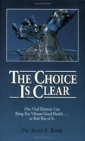 The Choice Is Clear 0911311319 Book Cover