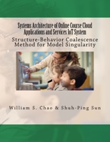 Systems Architecture of Online Course Cloud Applications and Services Iot System: Structure-Behavior Coalescence Method for Model Singularity 1723452084 Book Cover