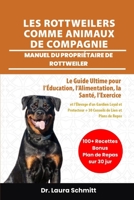 LES ROTTWEILERS COMME ANIMAUX DE COMPAGNIE – MANUEL DU PROPRIÉTAIRE DE ROTTWEILER: Le Guide Ultime pour l’Éducation, l’Alimentation, la Santé, ... de Lien et Plans de Repas (French Edition) B0F316YZ4N Book Cover