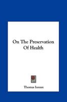 On The Preservation Of Health 1430497386 Book Cover