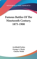 Famous Battles Of The Nineteenth Century, 1875-1900 1163631779 Book Cover