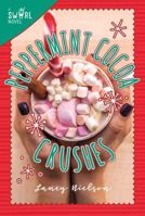 Peppermint Cocoa Crushes: A Swirl Novel 1510730087 Book Cover