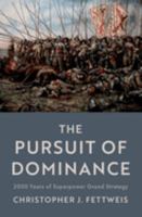 The Pursuit of Dominance: 2000 Years of Superpower Grand Strategy 0197646646 Book Cover