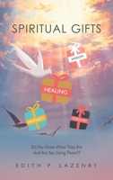 Spiritual Gifts: Do You Know What They Are And Are You Using Them?? 1664263748 Book Cover