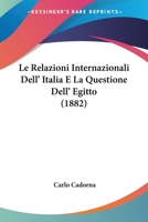 Le Relazioni Internazionali Dell' Italia E La Questione Dell' Egitto (1882) 1275932398 Book Cover