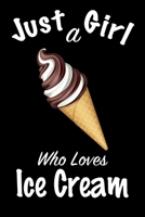 Just A Girl Who Loves Ice Cream: journal for girls, funny gift for girls: Lined Notebook / Journal Gift, 100 Pages, 6x9, Soft Cover, Matte Finish, Write Journal 1661204252 Book Cover