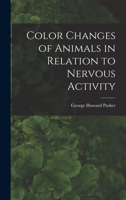 Color Changes of Animals in Relation to Nervous Activity 1014332885 Book Cover