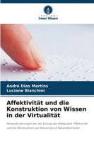 Affektivität und die Konstruktion von Wissen in der Virtualität: Herausforderungen bei der Lösung des Webquests: Affektivität und die Konstruktion von Wissen durch Sekundarschüler (German Edition) 6208779367 Book Cover