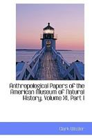 Anthropological Papers of the American Museum of Natural History, Volume XI, Part I 1017530742 Book Cover