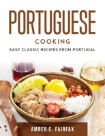 Portuguese Cooking: Easy Classic Recipes from Portugal 1803797088 Book Cover