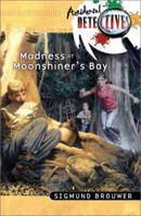 Madness at Moonshiners Bay (Accidental Detectives) 0764225715 Book Cover