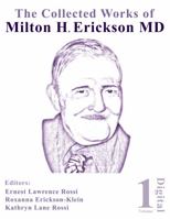 The Collected Works of Milton H. Erickson, MD, Digital Edition: Volume 1: the Nature of Therapeutic Hypnosis 1735111406 Book Cover